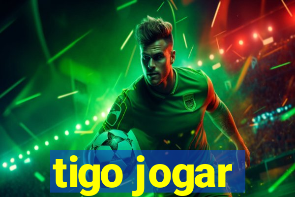 tigo jogar